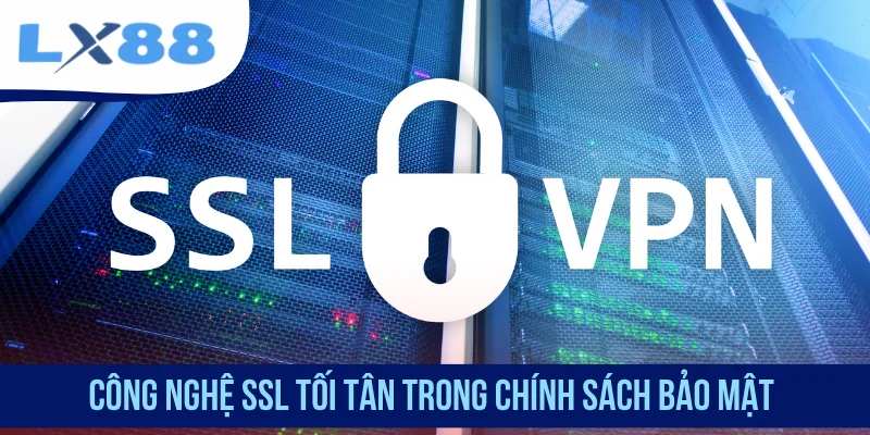 Công nghệ SSL tối tân trong chính sách bảo mật