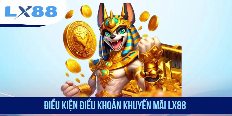 Điều kiện điều khoản khuyến mãi LX88