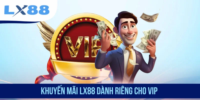 Khuyến mãi LX88 dành riêng cho VIP