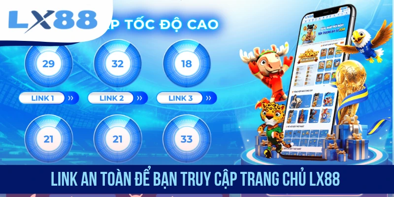 Link an toàn để bạn truy cập trang chủ LX88