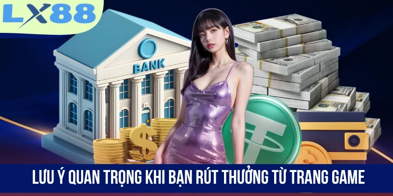 Lưu ý quan trọng khi bạn rút thưởng từ trang game
