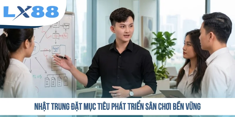 Nhật Trung đặt mục tiêu phát triển sân chơi bền vững
