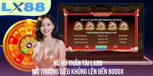Nổ Hũ Thần Tài LX88 Mở Thưởng Siêu Khủng Lên Đến 8000X