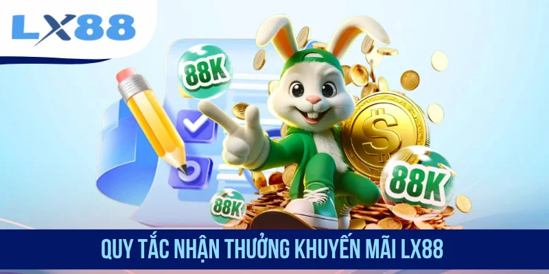 Quy tắc nhận thưởng khuyến mãi LX88