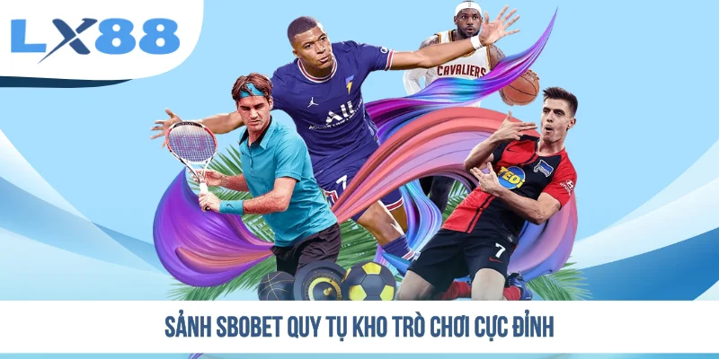 Sảnh SBOBET quy tụ kho trò chơi cực đỉnh