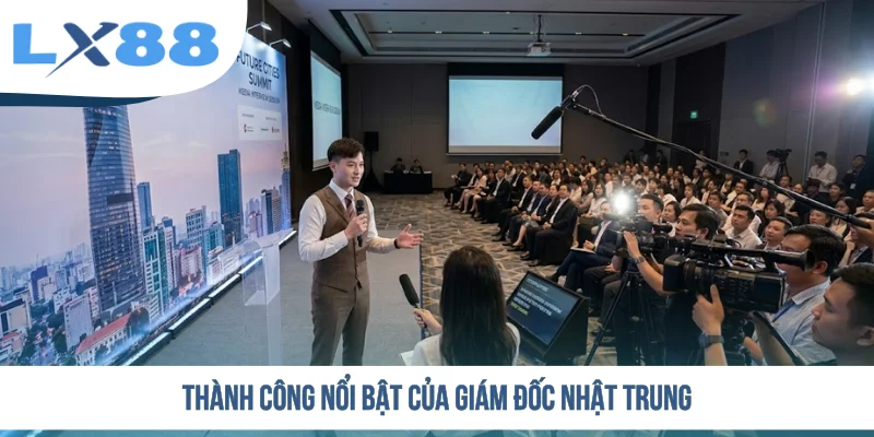 Thành công nổi bật của giám đốc Nhật Trung