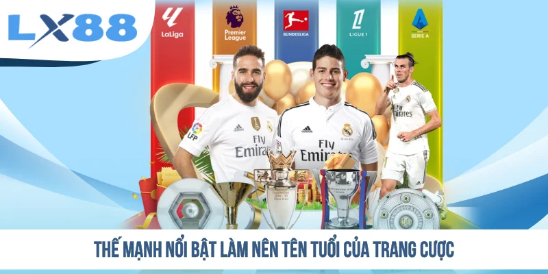 Thế mạnh nổi bật làm nên tên tuổi của trang cược