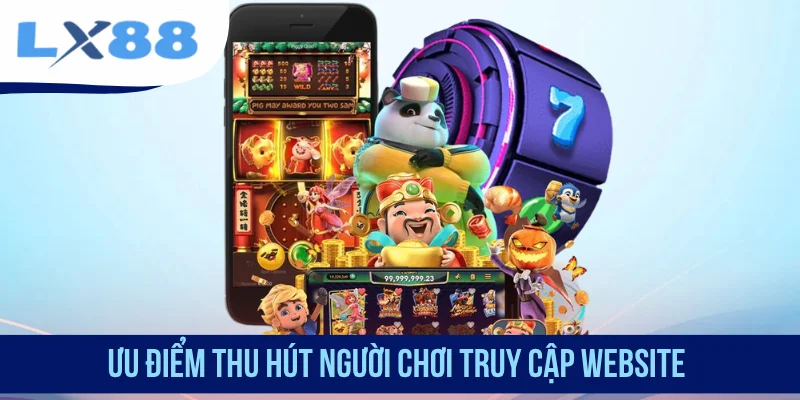 Ưu điểm thu hút người chơi truy cập website